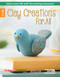 Clay Creations for All (Adorn Your Life with Fascinating Treasures!) by Leisure Arts, 9781464733321