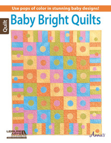 Baby Bright Quilts-Use Pops of Color in Stunning Baby Designs! by Leisure Arts, 9781464733345
