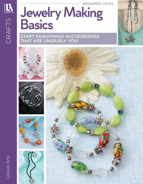 Jewelry Making Basics (Start Fashioning Accessories That Are Uniquely You!) by Leisure Arts, 9781464733536