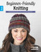 Beginner-Friendly Knitting (Good-Looking Designs That Are Great for Beginners!) by Leisure Arts, 9781464733703