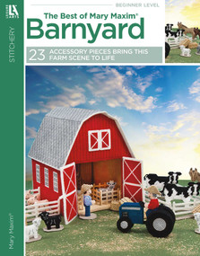 The Best of Mary Maxim Barn Yard (23 Accessory Pieces Bring This Farm Scene to Life) by Mary Maxim, 9781464734304