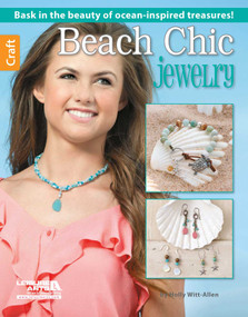Beach Chic Jewelry (Bask in the Beauty of Ocean-Inspired Treasures!) by Holly Witt Allen, 9781464735257