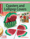 Coasters and Lollipop Covers (Fun Accents Dress Up Your Gifts and Guest Table!) by Herrschner, 9781464735295