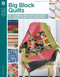 Big Block Quilts (Large, Easy Pieces Help You Finish Fast!) by Leisure Arts, 9781464735349