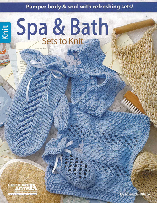 Spa & Bath Sets to Knit (Pamper Body & Soul with Refreshing Sets!) by Rhonda White, 9781464736315