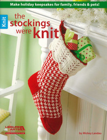 The Stockings Were Knit (Make Holiday Keepsakes for Family, Friends & Pets!) by Mickey Landau, 9781464736339