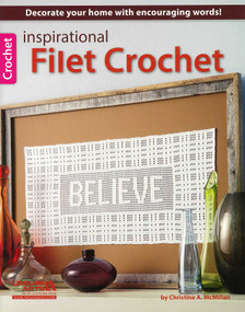 Inspirational Filet Crochet (Decorate Your Home With Encouraging Words!) by Pam McMahon, 9781464736353