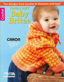 Simply Soft Baby Brites (Fun Designs From Booties to Blankets and Toys!) by Leisure Arts, 9781464736445