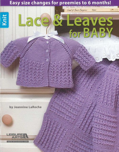 Lace & Leaves for Baby (Easy Size Changes for Preemies to 6 Months!) by Jeannine LaRoche, 9781464738654