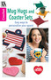 Mug Hugs & Coaster Sets (Easy Ways to Personalize Your Space!) by Leisure Arts, 9781464739231