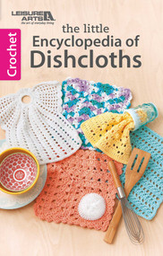 The Little Encyclopedia of Crocheted Dishcloths (Handy Patterns for Useful, Thoughtful Gifts!) by Leisure Arts, 9781464739279