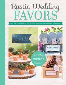 Rustic Wedding Favors (Easy & Thrifty Projects and Ideas for Mementos That are Casual Yet Elegant!) by Leisure Arts, 9781464739408