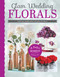 Glam Wedding Florals (Enrich Your Wedding Decor With Glitzy DIY Effects!; A Perfect Moment by Leisure Arts) by Leisure Arts, 9781464739439