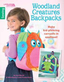 Woodland Creatures Backpacks (Make Kid-Pleasing Carryalls in Applique) by Sue Marsh, 9781464742668
