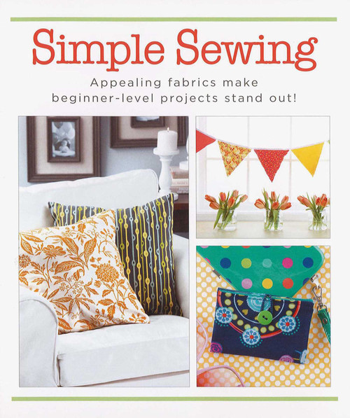 Simple Sewing (Appealing Fabrics Make Beginner-Level Projects Stand Out!) by Leisure Arts, 9781464742910