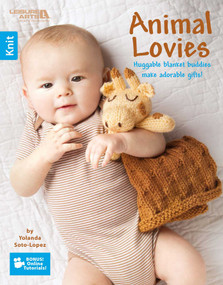 Animal Lovies-Huggable Blanket Buddies Make Adorable Gifts!; Bonus! Online Tutorials! by Yolanda Soto-Lopez, 9781464742972