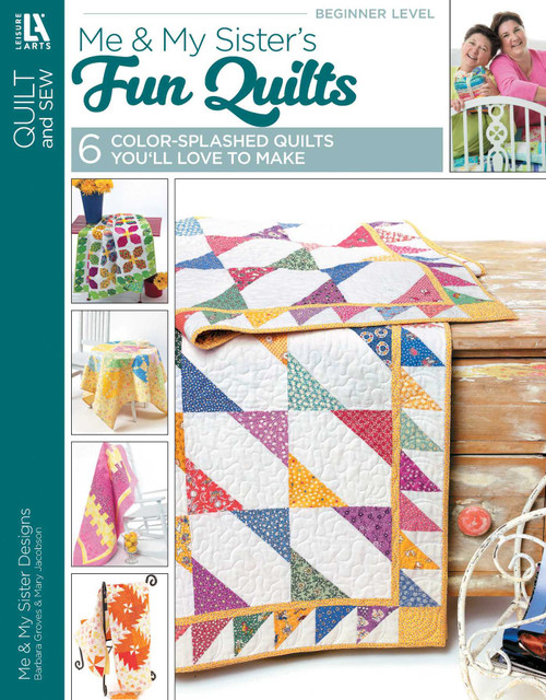 Me & My Sister's Fun Quilts (6 Color-Splashed Quilts You'll Love to Make) by Leisure Arts, 9781464743283