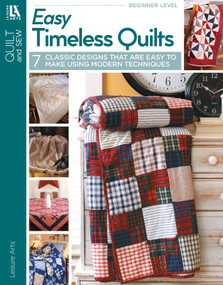 Easy Timeless Quilts (7 Classic Designs That are Easy to Make Using Modern Techniques) by Leisure Arts, 9781464743306