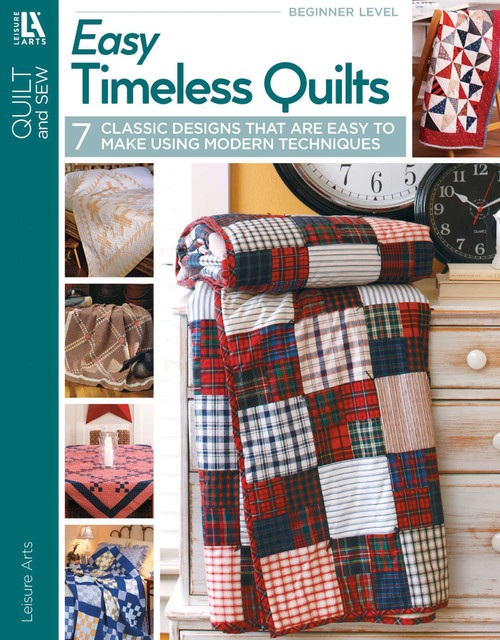 Easy Timeless Quilts (7 Classic Designs That are Easy to Make Using Modern Techniques) by Leisure Arts, 9781464743306