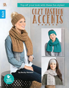 Cozy Fashion Accents (Top Off Your Look with These Fun Styles!; Bonus! Online Tutorials!) by Becky Stevens, 9781464743696