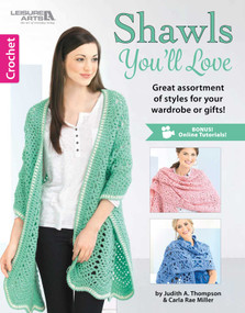 Crochet Shawls You'll Love (Great Assortment of Styles for Your Wardrobe or Gifts!; Bonus! Online Tutorials!) by Leisure Arts, 9781464746215
