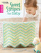 Sweet Stripes for Baby-Make 3 Color Afghans by Becky Stevens, 9781464754012