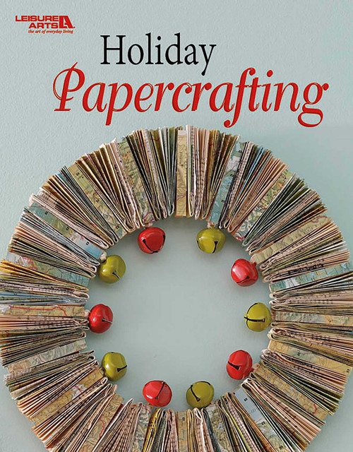 Holiday Papercrafting by Leisure Arts, 9781464757945