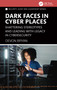 Dark Faces in Cyber Places (Shattering Stereotypes and Leading with Legacy in Cybersecurity) by Devon Bryan, 9781041090717