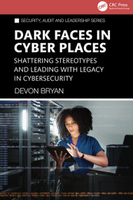Dark Faces in Cyber Places (Shattering Stereotypes and Leading with Legacy in Cybersecurity) by Devon Bryan, 9781041090717