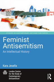 Feminist Antisemitism (An Intellectual History) by Kara Jesella, 9781041001201