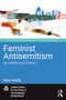 Feminist Antisemitism (An Intellectual History) by Kara Jesella, 9781041001201