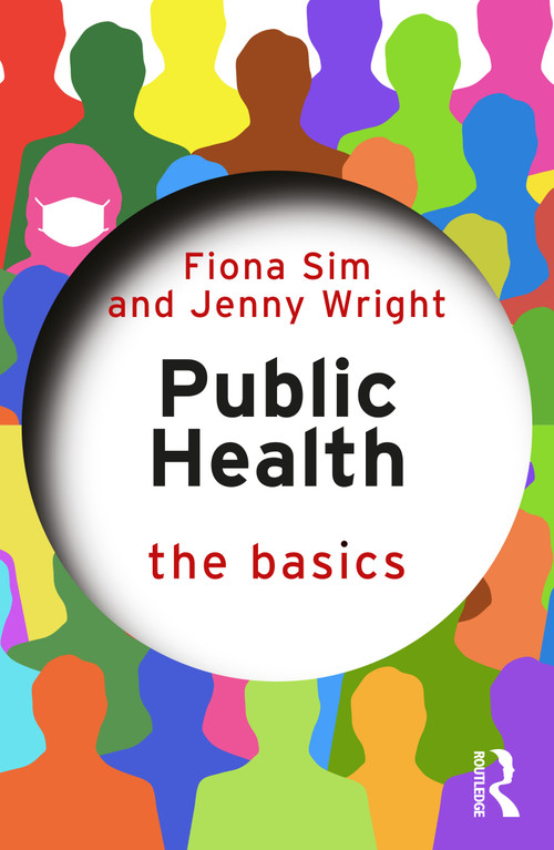 Public Health: The Basics by Fiona Sim, Jenny Wright, 9781032834719