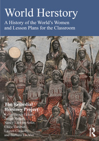World Herstory (A History of the World's Women and Lesson Plans for the Classroom) by Kelsie Brook Eckert, Jaqui Nelson, Nancy Locklin-Sofer, Chloe Sharma, Lauren Connolly, Barbara L. Tischler, 9781041193326