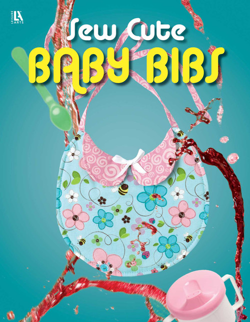 Sew Cute Baby Bibs by Leisure Arts, 9781464760013