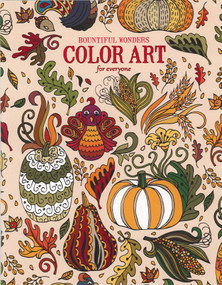 Bountiful Wonders Color Art for Everyone by Leisure Arts, 9781464760662