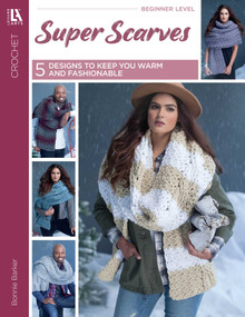 Super Scarves to Crochet (5 Designs to Keep you Warm and Fashionable) by Bonnie Barker, 9781464761805