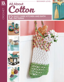 All About Cotton (10 Projects to Crochet) by Leisure Arts, 9781464765605