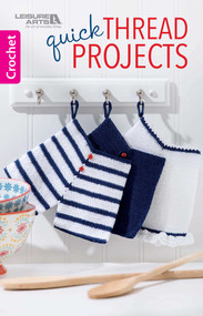 Quick Thread Projects (Crochet 17 Projects for Your Home) by Leisure Arts, 9781464765797
