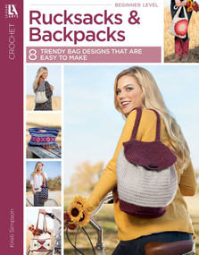Crochet Rucksacks & Backpacks (8 Trendy Bag Designs That Are Easy to Make) by Kristi Simpson, 9781464765896
