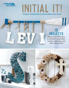 Initial It!-15 Projects using simple techniques to embellish wood letters, wreaths, pallet signs, and other crafty accents by Leisure Arts, 9781464766176