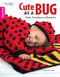 Cute as a Bug Crochet (Hats, Sweaters & Blankets) by Michele Maks, 9781464766473