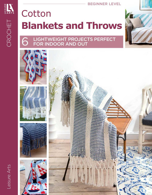 Cotton Blankets & Throws (6 Lightweight Projects Perfect for Indoor and Out) by Leisure Arts, 9781464766992