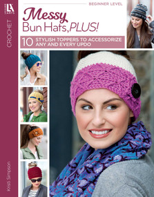 Messy Bun Hats,Plus! (10 Stylish Toppers to Accessorize Any and Every Updo) by Kristi Simpson, 9781464767029
