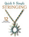 Quick Simple Stringing (12 Easy-to-Make Stylish Jewlery Designs) by Leisure Arts, 9781464769610