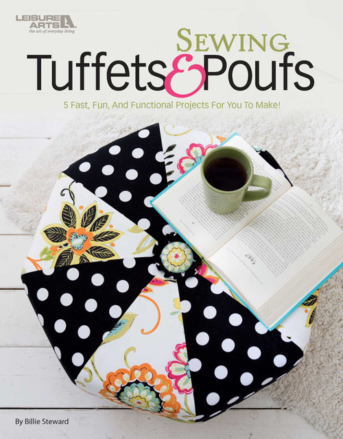 Sewing Tuffets & Poufs (5 Fast, Fun, and Functional Projects for You to Make!) by Billie Steward, 9781464769740