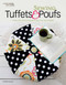 Sewing Tuffets & Poufs (5 Fast, Fun, and Functional Projects for You to Make!) by Billie Steward, 9781464769740