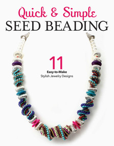 Quick & Simple Seed Beading (11 Easy-to-Make Stylish Jewlery Designs) by Leisure Arts, 9781464769825