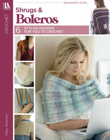 Crochet Shrugs & Boleros (6 Stylish Designs for You to Crochet) by Abbey Swanson, 9781464769832