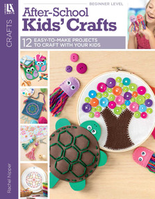 After-School Kids' Crafts (12 Easy-to-Make Projects to Craft with Your Kids) by Rachel Nipper, 9781464770425