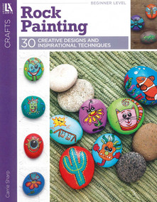 Rock Painting- 30 Creative Designs and Inspirational Techniques by Carrie Sharp, 9781464770449
